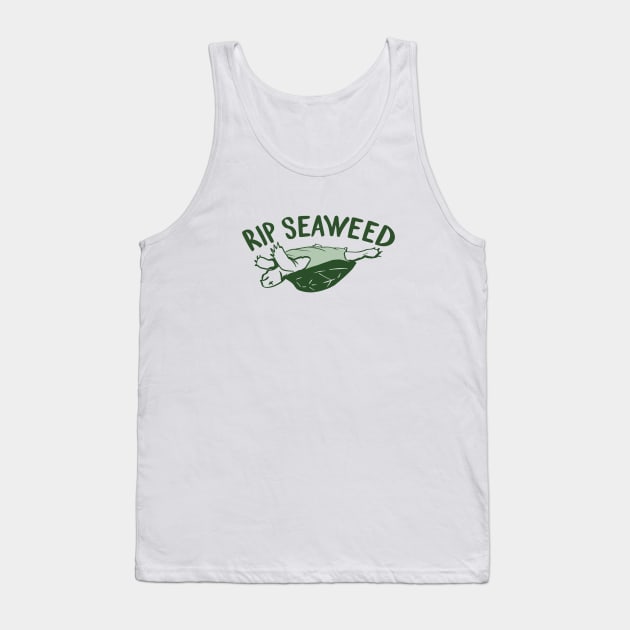 RIP SEAWEED Tank Top by JESELCORP